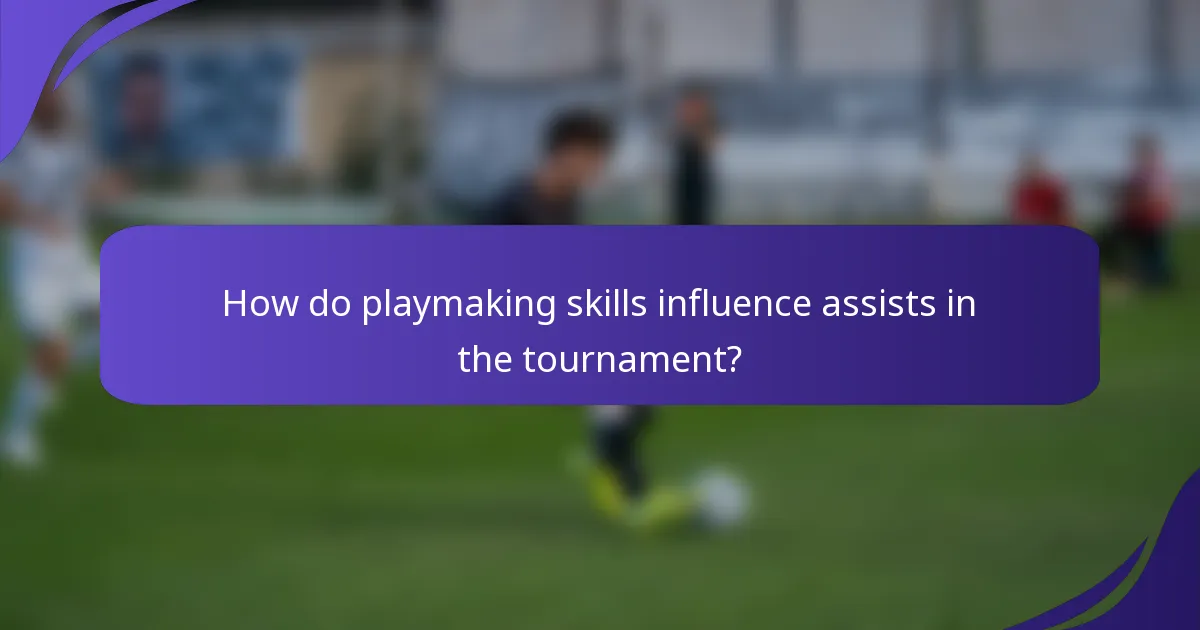 How do playmaking skills influence assists in the tournament?
