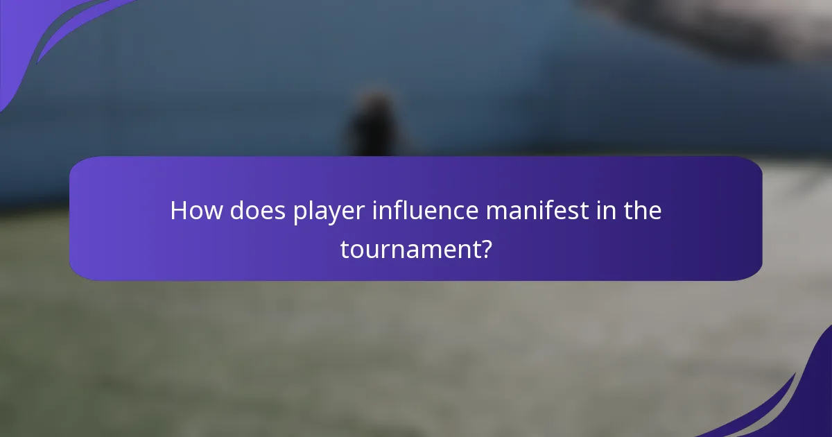 How does player influence manifest in the tournament?