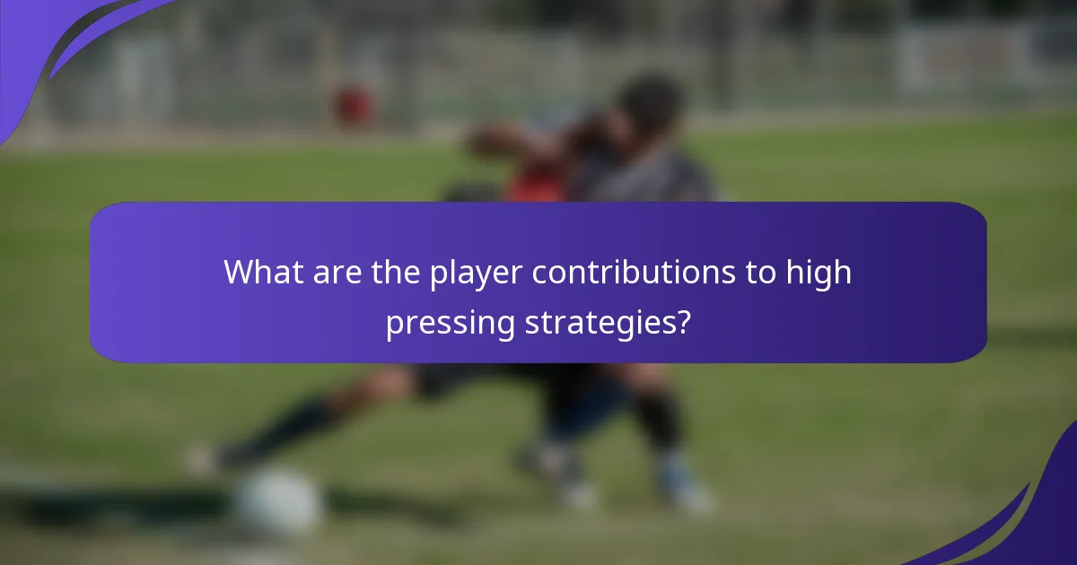 What are the player contributions to high pressing strategies?