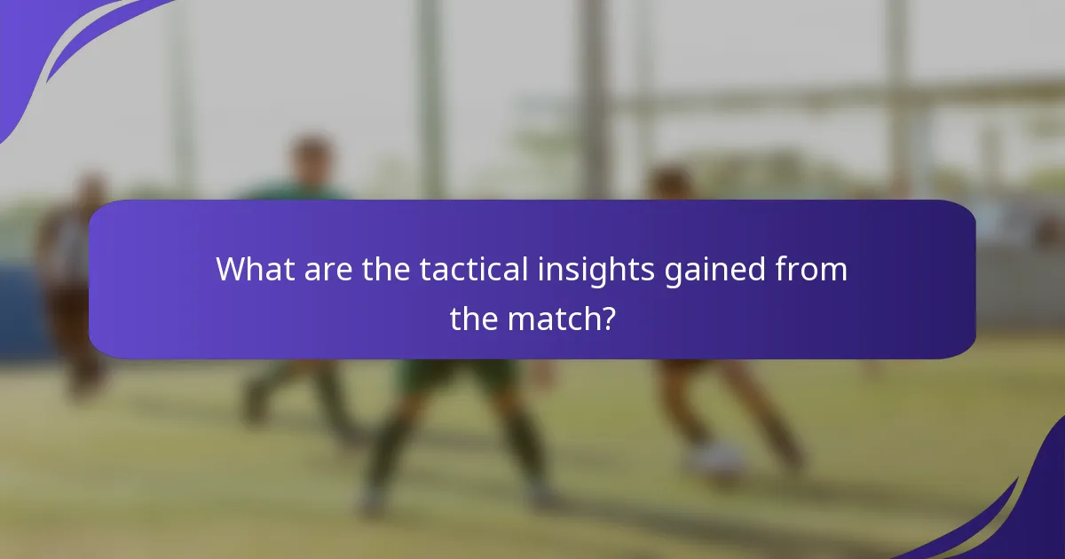 What are the tactical insights gained from the match?