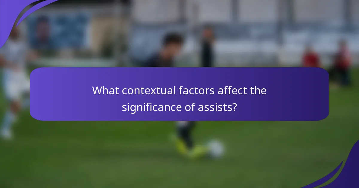 What contextual factors affect the significance of assists?