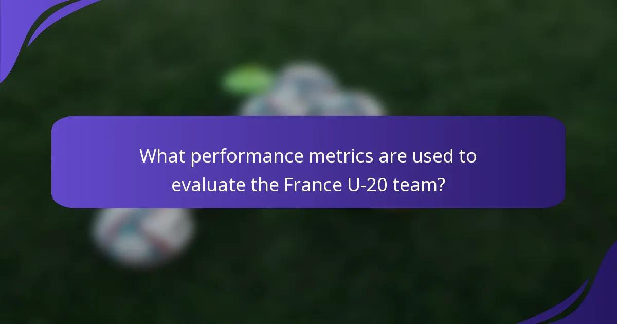 What performance metrics are used to evaluate the France U-20 team?